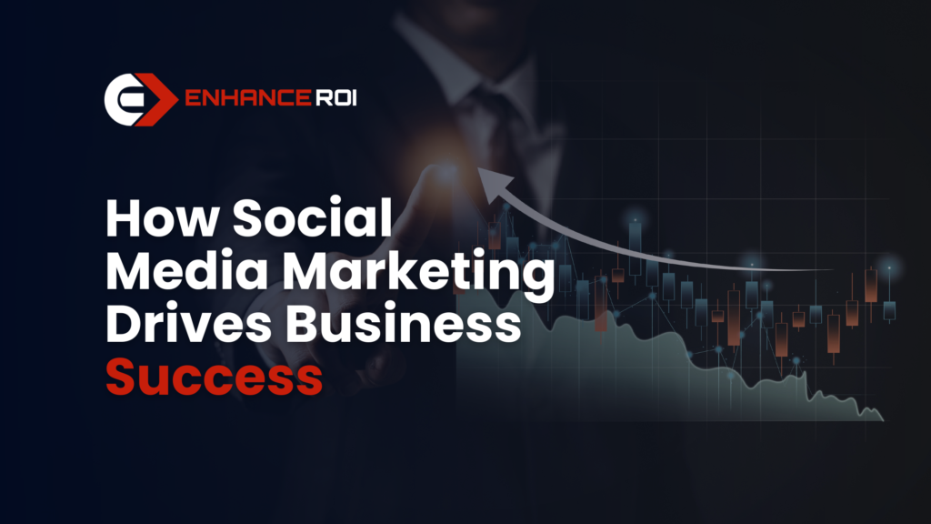How Social Media Marketing Drives Business Success