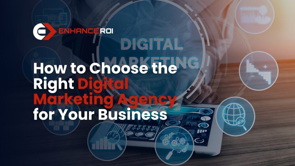 How to Choose the Right Digital Marketing Agency for Your Business