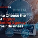 How to Choose the Right Digital Marketing Agency for Your Business