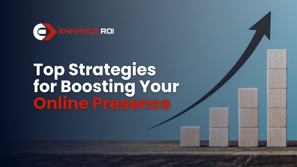 Top Strategies for Boosting Your Online Presence