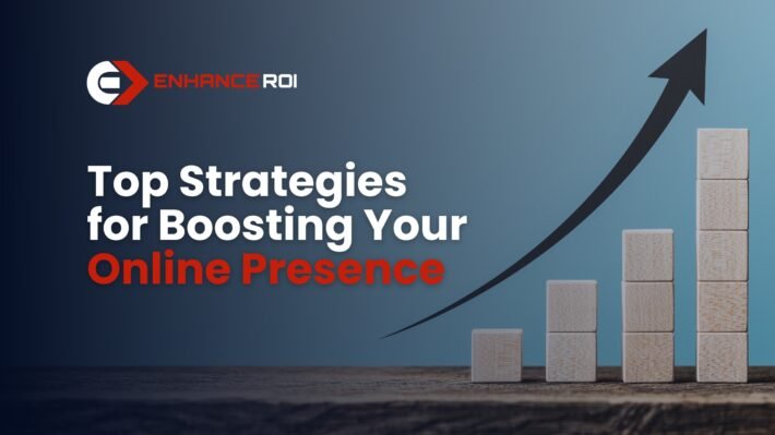 Top Strategies for Boosting Your Online Presence